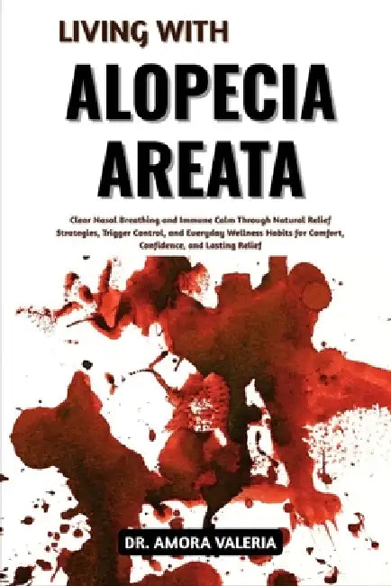 Living With Alopecia Areata: Supporting Hair Renewal and Scalp Comfort with Practical Solutions, Evidence-Informed Methods, and Everyday Wellness Tech by Amora Valeria