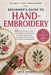 Beginner's Guide to Hand-Embroidery: 40 Modern Projects to Stitch with Confidence - Floral Hoops, Geometric Wall Art, and Personalized Gifts, with Sim by Luca Prince