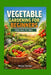 Vegetable Garden For Beginners: From Seed To Table by Ibitoye Samuel
