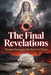 The Final Revelations: Marian Messages for the End Times by Gabriel Montclair
