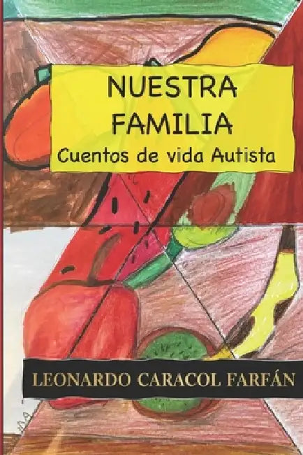 Nuestra Familia: Cuentos de Autismo e Inclusión by Leonardo Caracol Farfán
