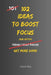 102 Ideas To Boost Focus: No Distractions. No Constant Switching. Simple Everyday Ideas To Stay On Task, Reduce Interruptions, and Get More Done by Charles King
