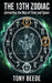 The 13th Zodiac: Correcting the Map of Time and Space by Tony Lee Beede