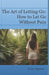 The Art of Letting Go: How to Let Go Without Pain. by Saúl Hernández, Kioko Daguchi