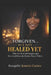 Forgiven.... But Not Healed Yet: Why The Pain Still Lingers And How God Heals The Broken Places Within by Evangelist Jeannie Gaines