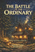 The Battle of the Ordinary: A Series of Faith, Wonder & Winter Light by Jacqueline Mombuscus Jordan