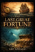 The Last Great Fortune by Lee Savage