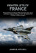 Fighter Jets of France: Mirage III, Mirage F1, Mirage 2000, Super Étendard, Jaguar and Rafale - Complete History of French Air Combat from Cold War to by James R. Mitchell