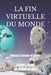La Fin Virtuelle Du Monde: Romans d'amour et fiction by Gabriel Jaime Avendaño Aguirre