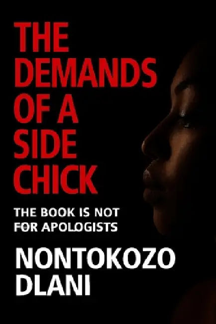 The Demands Of A Side Chick by Nontokozo Dlani