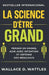 La Science d'être Grand: penser en grand, agir avec intention et obtenir des résultats by G. S. a., Wallace D. Wattles