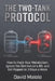 The Two-Tank Protocol: How to Hack Your Metabolism, Ignore the Diet Industry BS, and Get Ripped on 3 Days a Week by David Maiolo