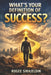 What's Your Definition Of Success? by Rogee Sirajeldin