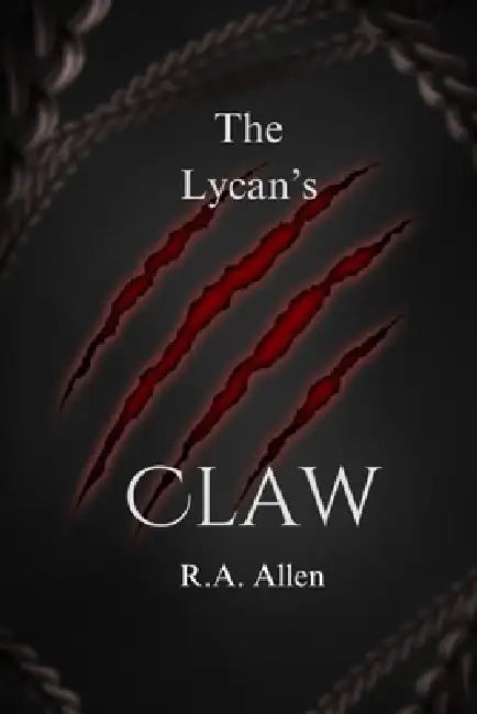 The Lycan's Claw by R. a. Allen