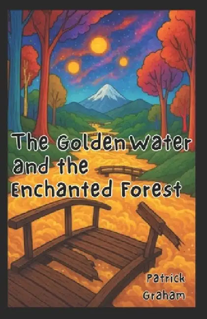 The Golden Water and the Enchanted Forest by Patrick Graham