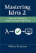 Mastering Idris 2: Advanced Techniques in Dependently Typed Programming by William M. Jackson