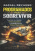 Programados para Sobrevivir: Cambia tu mente, toma el control y transforma tu futuro financiero by Rafael Reynoso