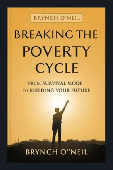 Breaking The Poverty Cycle by Brynch O'Neil