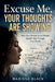 Excuse Me, Your Thoughts Are Showing: How Your Beliefs About People Quietly Slip Through Your Words by Marissa Black