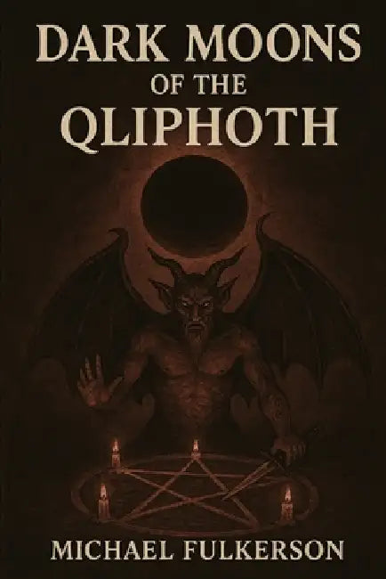 Dark Moons of the Qliphoth by Michael Edward Fulkerson