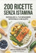 200 Ricette Senza Istamina: il ricettario definitivo per l'intolleranza all'istamina. Piatti gustosi e facili per ritrovare il benessere a tavola. by Dott Ssa Claudia Ferrari