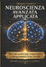 NEUROSCIENZA AVANZATA APPLICATA (spiegata semplice): Il manuale pratico per comprendere e riprogrammare il tuo cervello e migliorare pensieri, emozion by Stainrich Edizioni