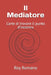 Il Mediatore: L'arte di trovare il punto d'incontro by Roy Romano