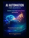 AI Automation for Business: Convert Leads into Paying Clients on Autopilot: Build Smart Sales Funnels, Generate Leads, and Scale a Profitable AI-Power by Beth Thompson
