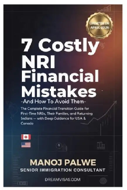 7 Costly NRI Financial Mistakes updated 14-Apr- 2026: The Complete Financial Transition Guide for First-Time NRIs, Their Families, and Returning India by Keegan Francis, Manoj Palwe