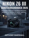 Nikon Z6 III Benutzerhandbuch 2026: Kameraeinstellungen und Bedienelemente, einfache Aufnahmemodi erklärt und klare Schritte für scharfe Bilder by Anthony Marshall