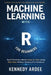 Machine Learning with R for Beginners: Build Predictive Models Step-by-Step Using Real Data Without Getting Overwhelmed by Kennedy Ardee