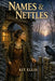 Names & Nettles: Whiskers & Wildwood, Book Three by Kit Ellis