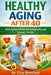 Healthy Aging After 40: Anti-Aging Habits for Longevity and Strong Vitality by Eliza Brentford