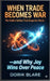 When Trade Becomes War: The Hidden Battles That Shape Our World-and Why Joy Win Over Peace by Dorik Blare