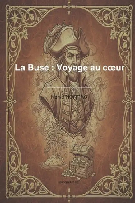 La Buse: Voyage au coeur by Hervé Norrac