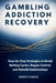 Gambling Addiction Recovery: Step-by-Step Strategies to Break Betting Cycles, Regain Control, and Rebuild Relationships by Zerath Vance