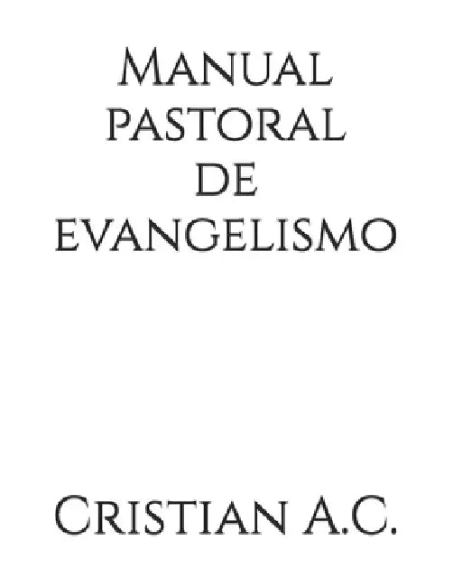Manual pastoral de evangelismo by Cristian A. C.