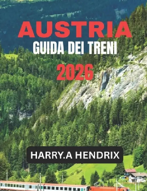 Austria Guida Dei Treni 2026 by Harry a. Hendrix