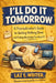 I'll Do It Tomorrow: A Procrastinator's Guide to Getting Nothing Done and Feeling Absolutely Fine About It by Laz E. Writer