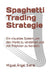 Spaghetti Trading Strategie: Ein visuelles System, um den Markt zu verstehen und mit Präzision zu handeln by Miguel Ángel Sierra