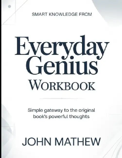 Smart knowledge from Everyday Genius: Simple Gateway To The Original Book's Powerful Thoughts by John Mathew