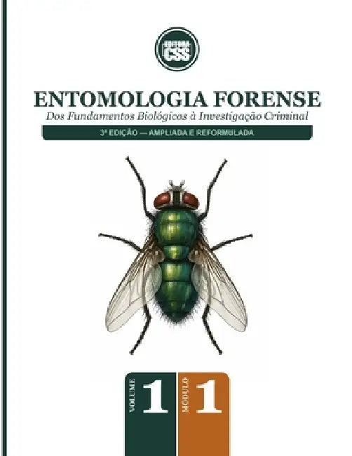 ENTOMOLOGIA FORENSE - Dos Fundamentos Biológicos à Investigação Criminal: 3a Edição - Ampliada e Reformulada - VOLUME I - MÓDULO I by Diagramhouse Artistic Layout, Textus Recepetus Text and Table, Css Editora Civis Studio Sapientia