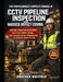 The Professional's Complete Manual of Cctv Pipeline Inspection and Nassco Defect Coding: Pipeline Condition Assessment, PACP/LACP/MACP Coding, and Reh by Jonathan Whitfield
