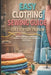 Easy Clothing Sewing Guide - For Everyday Fashion: A Modern Approach to Learning with Adjustable Patterns and Smart Techniques for Perfect Results by Clement Lambert