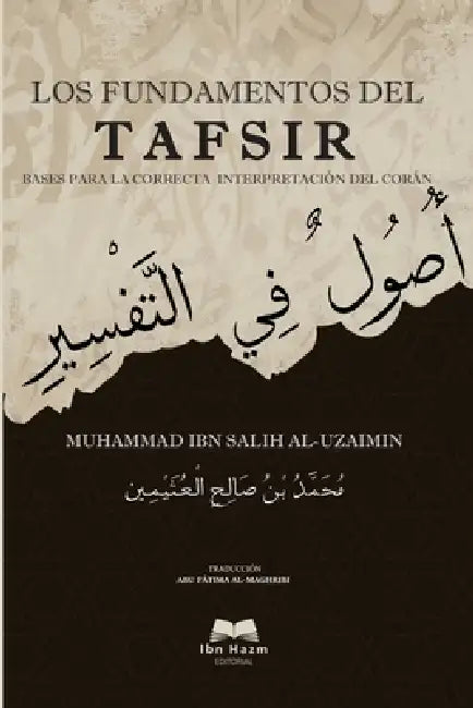Los fundamentos del Tafsir: Bases para la correcta interpretación del Corán by Abu Fátima Al-Maghribi Ayoub, Muhammad Ibn Salih Al-Uzaimin