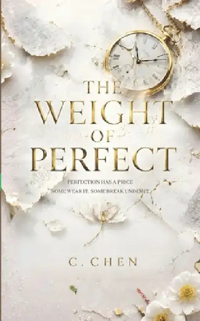 The Weight of Perfect by C. Chen