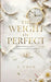 The Weight of Perfect by C. Chen