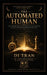 The Automated Human: Why Discipline Is Not Enough-and How to Build a System That Runs Your Life, Multiplies Your Value, and Makes You Indispensable Un by Di Tran University, Di Tran