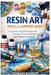 Resin Art Tools and Supplies Guide: A Complete Practical Handbook for Choosing, Using and Mastering Essential Resin Art Materials by Stewart Kennedy