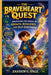 The Braveheart Quest: Unlocking the Magic of Growth, Resilience, and Self-Discovery: A Journey of Mindset Mastery for Young Adventurers by Zayden C. Vale